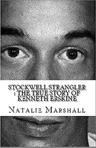  Natalie Marshall - Stockwell Strangler : The True Story of Kenneth Erskine.