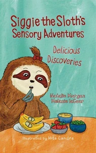 Siggie the Sloth's Sensory Adventures: Delicious Discoveries