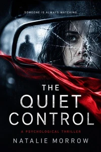 The Quiet Control: A Psychological Thriller
