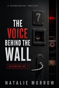The Voice Behind the Wall: Recording No. 7