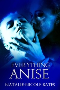  Natalie-Nicole Bates - Everything Anise.