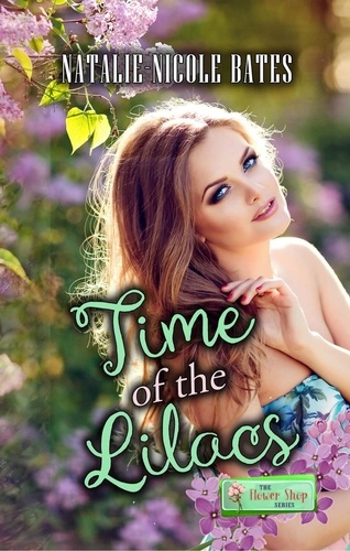  Natalie-Nicole Bates - Time of the Lilacs - Flower Shop Series.
