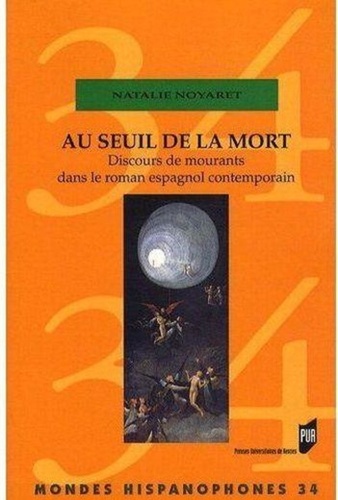 Natalie Noyaret - Au seuil de la mort - Discours de mourants dans le roman espagnol contemporain.