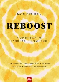 Natalie Pellerin - Reboost - Redevenez maître de votre santé en 21 jours !.