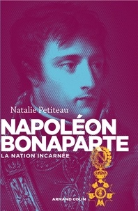 Natalie Petiteau - Napoléon Bonaparte - La nation incarnée.