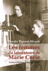Natalie Pigeard-Micault - Les femmes du laboratoire de Marie Curie.