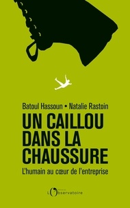 Natalie Rastoin et Hassoun Batoul - Un caillou dans la chaussure - L'humain au coeur de l'entreprise.
