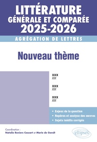 Natalie Reniers-cossart - AGRÉGATION DE LETTRES 2025-2026 - LITTÉRATURE GÉNÉRALE ET COMPARÉE - Nouveau thème.