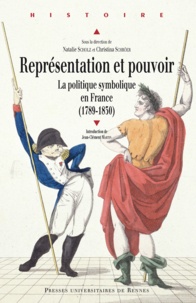 Natalie Scholz et Christina Schröder - Représentation et pouvoir - La politique symbolique en France (1789-1830).