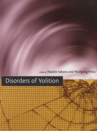 Natalie Sebanz et Wolfgang Prinz - Disorders of Volition.