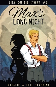  Natalie Severine et  Eric Severine - Max's Long Night - Lily Quinn, #5.