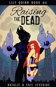  Natalie Severine et  Eric Severine - Raising the Dead - Lily Quinn, #6.