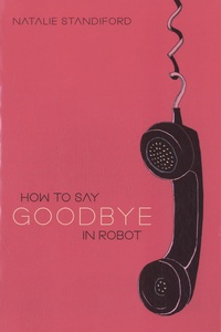 Natalie Standiford - How to Say Goodbye in Robot.