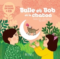 Natalie Tual et Gilles Belouin - Bulle et Bob  : Bulle et Bob et le chaton. 1 CD audio