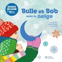 Natalie Tual - Bulle et Bob  : Bulle et Bob sous la neige. 1 CD audio