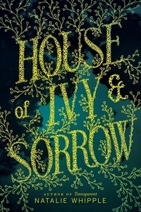 Natalie Whipple - House of Ivy &amp; Sorrow.