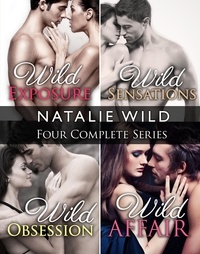  Natalie Wild - Natalie Wild's Four Complete Series (Wild Exposure, Wild Sensations, Wild Obsession, Wild Affair) - Natalie Wild's Four Complete Series.