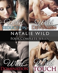  Natalie Wild - Natalie Wild's Four Complete Series (Wild Seduction, Wild Devotion, Wild Domination, Wild Touch) - Natalie Wild's Four Complete Series.
