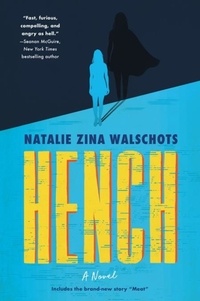Natalie Zina Walschots - Hench - A Novel.