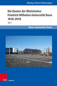 Die Bauten der Rheinischen Friedrich-Wilhelms-Universität Bonn 1818–2018