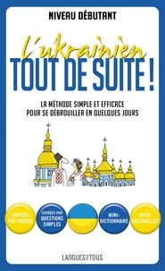 Nataliya Dubyak et Mykhaylo Dubyak - L'Ukrainien tout de suite ! - Ma méthode simple et efficace pour se débrouiller en quelques jours.