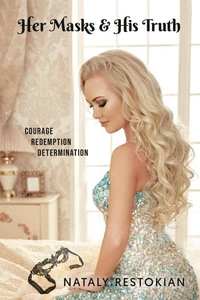 Her Masks &amp; His Truth: Courage, Redemption, Determination