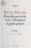 De la morale fondamentale aux éthiques appliquées Tome 1. Le lignage