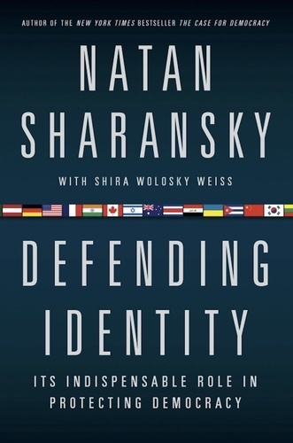 Defending Identity. Its Indispensable Role in Protecting Democracy