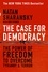 The Case For Democracy. The Power of Freedom to Overcome Tyranny and Terror