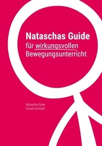 Natascha Eyber et Ursula Schnabl - Nataschas Guide für wirkungsvollen Bewegungsunterricht.