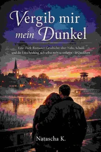 Vergib mir mein Dunkel