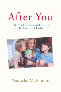 Natascha McElhone - After You - Letters of Love, and Loss, to a Husband and Father.