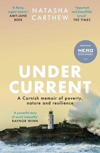 Natasha Carthew - Undercurrent - A Cornish Memoir of Poverty, Nature and Resilience.