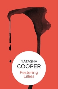 Natasha Cooper - Festering Lilies.