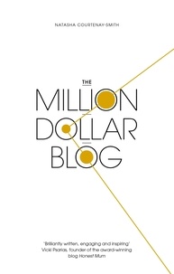 Natasha Courtenay-Smith - The Million Dollar Blog.