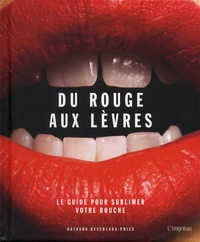 Natasha Devedlaka-Price - Du rouge aux lèvres - Le guide pour sublimer votre bouche.