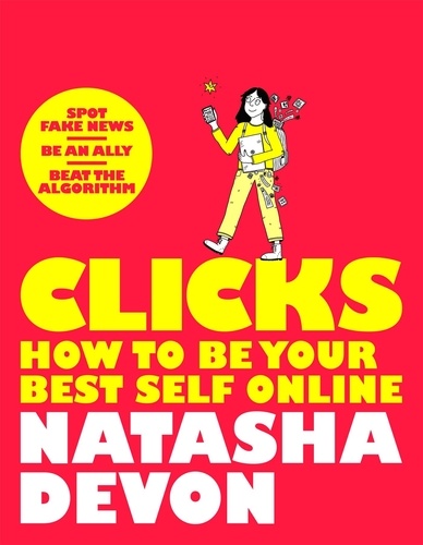 Natasha Devon - Clicks - How to Be Your Best Self Online.