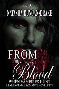 From the Blood: When Vampires Hunt (A Paranormal Romance Novelette)