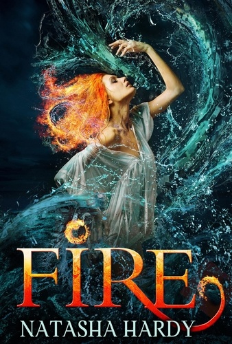 Natasha Hardy - Fire - The Mermaid Legacy Book Two.