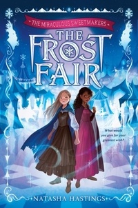 Téléchargement gratuit de livres électroniques en anglais The Miraculous Sweetmakers #1: The Frost Fair par Natasha Hastings en francais