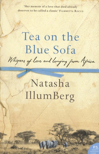 Natasha Illum Berg - Tea on the Blue Sofa - Whispers of love and longing from Africa.