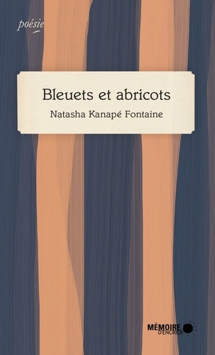Natasha Kanapé Fontaine - Bleuets et abricots.