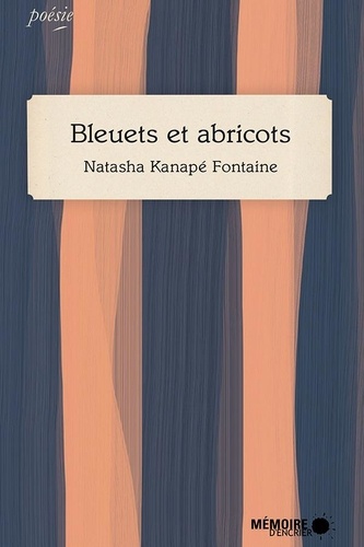Natasha Kanapé Fontaine - Bleuets et abricots.