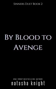  Natasha Knight - By Blood To Avenge - Sinners Duet, #2.