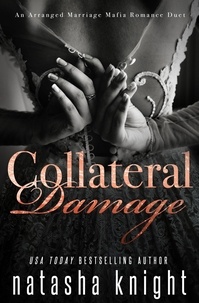  Natasha Knight - Collateral Damage: An Arranged Marriage Mafia Romance Duet.