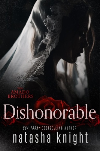  Natasha Knight - Dishonorable - Amado Brothers, #1.