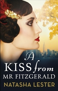 Natasha Lester - A Kiss From Mr Fitzgerald - A captivating love story set in 1920s New York, from the New York Times bestseller.