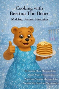 Cooking with Bertina The Bear: Making Banana Pancakes