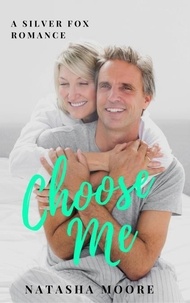  Natasha Moore - Choose Me - Silver Fox Romance, #1.