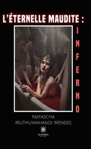 Natasha Muthuwahandi Mendes - L'éternelle maudite - Inferno.
